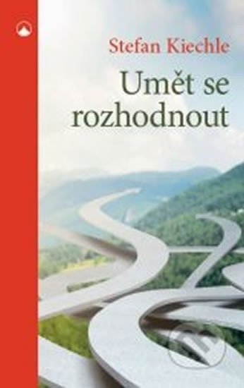 Umět se rozhodnout - Stefan Kiechle