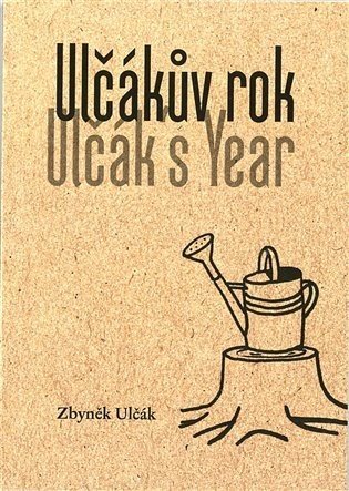 Ulčákův rok / Ulčák's Year - Zbyněk Ulčák