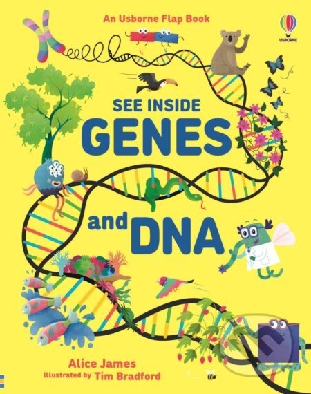 See Inside Genes and DNA - Alice James, Tim Bradford (ilustrátor)