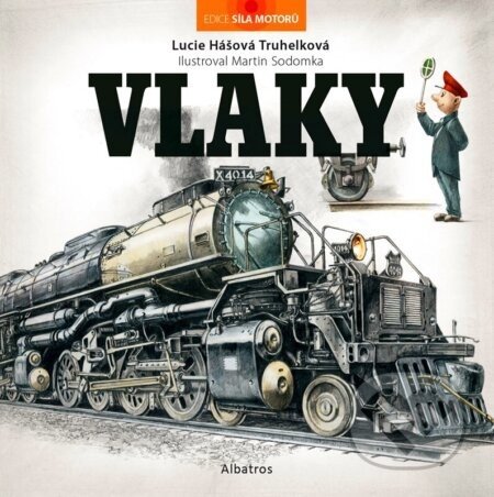 Vlaky - Lucie Hášová Truhelková, Martin Sodomka (ilustrátor)