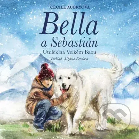 Bella a Sebastián: Útulek na Velkém Baou - Cécile Aubryová