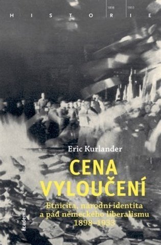 Cena vyloučení - Etnicita, národní identita a pád německého liberalismu 1898-1933 - Eric Kurlander