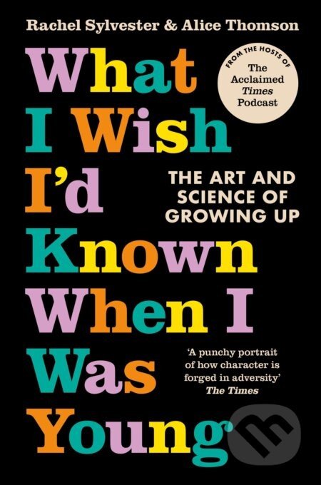 What I Wish I'd Known When I Was Young - Rachel Sylvester