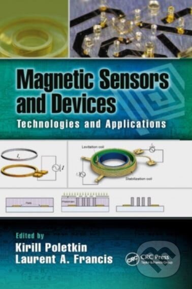 Magnetic Sensors and Devices - Edited By Laurent A. Francis, Kirill Poletkin