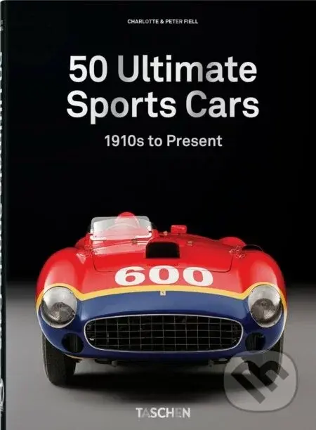 50 Ultimate Sports Cars - Charlotte Fiell, Peter Fiell