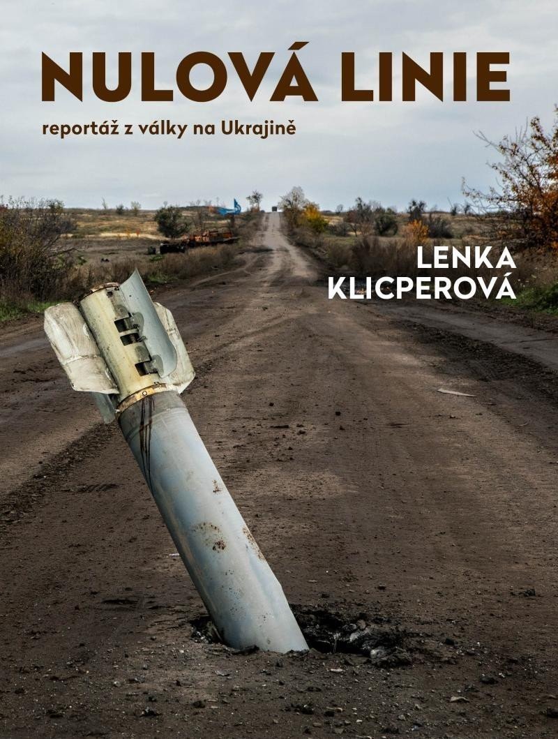 Nulová linie – Reportáž z Ukrajiny - Lenka Klicperová