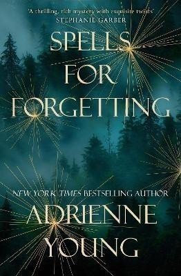 Spells for Forgetting: the magical and compelling mystery perfect for winter nights - Adrienne Youngová