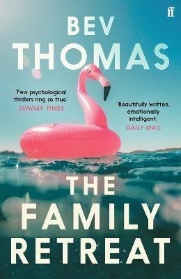 The Family Retreat: 'Few psychological thrillers ring so true.' The Sunday Times Crime Club Star Pick - Bev Thomasová