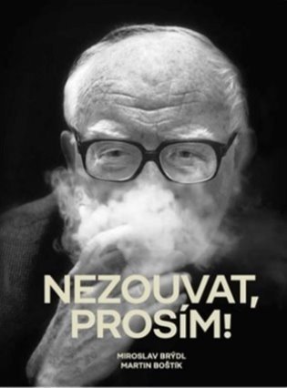 Nezouvat, prosím! - Vyprávění emeritního litomyšlského starosty Miroslava Brýdla o jeho životě a moderní architektuře - Martin Boštík