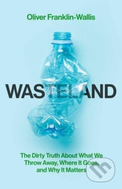 Wasteland - Oliver Franklin-Wallis