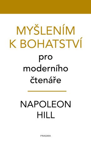 Myšlením k bohatství pro moderního čtenáře - Napoleon Hill - e-kniha