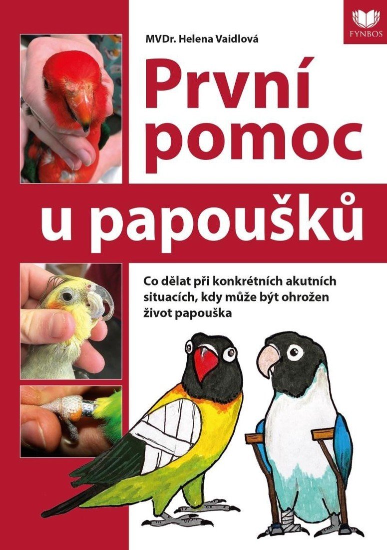 První pomoc u papoušků - Co dělat při konkrétních akutních situacích, kdy může být ohrožen život papouška - Helena Vaidlová