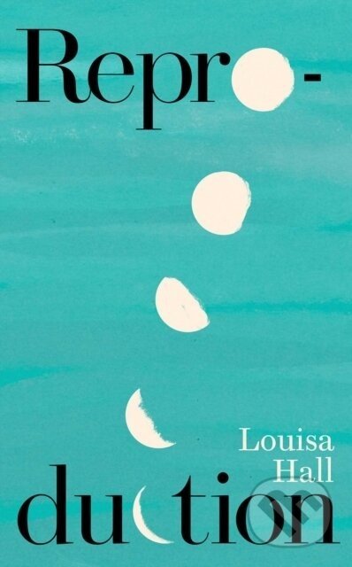 Reproduction - Louisa Hall