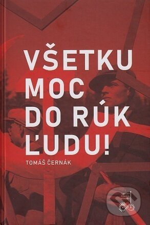 Všetku moc do rúk ľudu! - Tomáš Černák