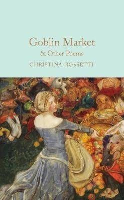Goblin Market & Other Poems - Christina G. Rossetti