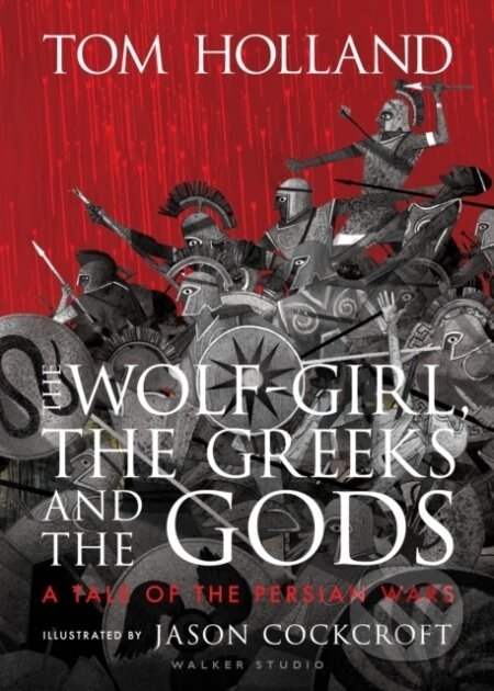 The Wolf-Girl, the Greeks and the Gods - Tom Holland, Jason Cockcroft (ilustrátor)