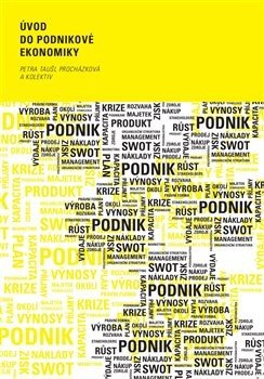 Úvod do podnikové ekonomiky - Petra Taušl Procházková, kolektiv autorů