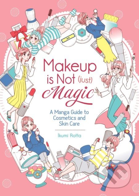 Makeup Is Not (Just) Magic - Ikumi Rotta