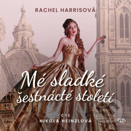 Mé sladké šestnácté století - Rachel Harris