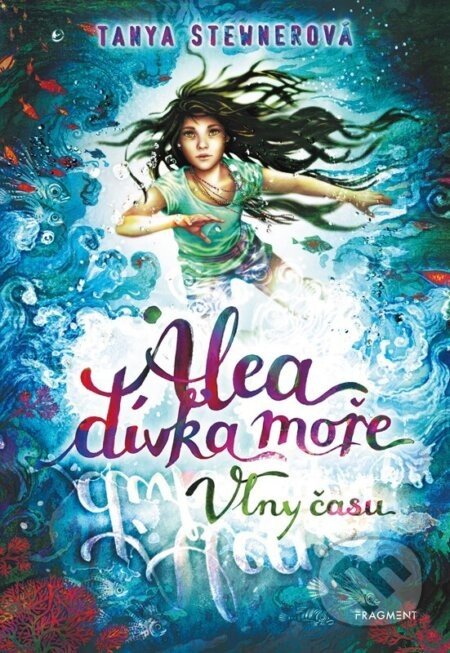 Alea - dívka moře: Vlny času - Tanya Stewner, Claudia Carls (ilustrátor)