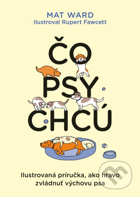 Čo psy chcú - Mat Ward, Rupert Fawcett (ilustrátor)