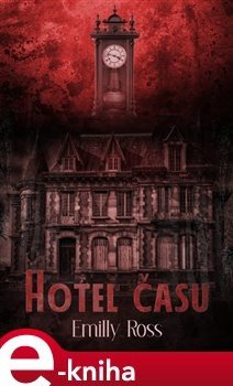 Hotel času - Emilly Ross