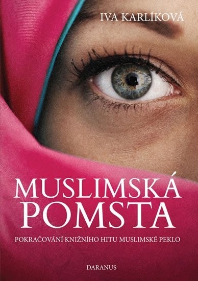 Muslimská pomsta - Pokračování knižního hitu Muslimské peklo - Iva Karlíková