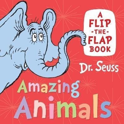 Amazing Animals: A flip-the-flap book - Theodor Seuss Geisel