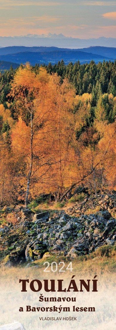 Kalendář 2024 - Toulání Šumavou a Bavorským lesem úzký nástěnný - Vladislav Hošek