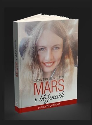 Cokoliv si přeješ se Ti splní: Mars v blížencích - Lucie Kotoučková