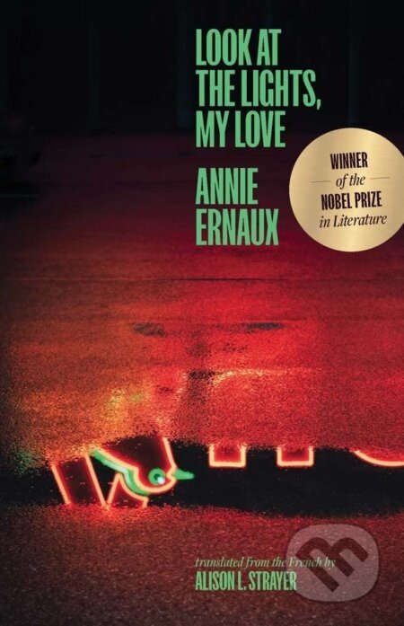 Look at the Lights, My Love - Annie Ernaux