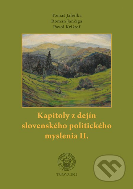 Kapitoly z dejín slovenského politického myslenia II. - Tomáš Jahelka, Roman Jančiga, Pavol Krištof