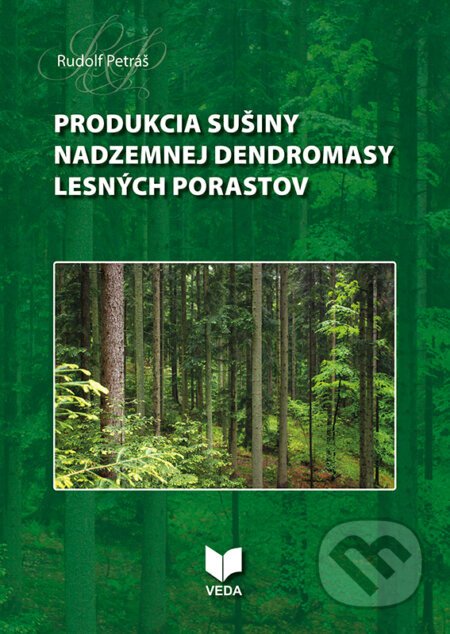 Produkcia sušiny nadzemnej dendromasy lesných porastov - Rudolf Petráš