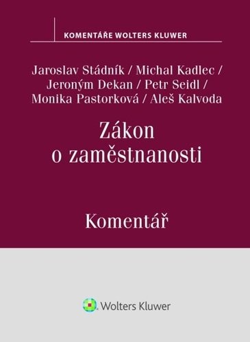 Zákon o zaměstnanosti Komentář - Jaroslav Stádník; Monika Pastorková; Petr Seidl; Jeroným Dekan; Aleš Kalvoda;...