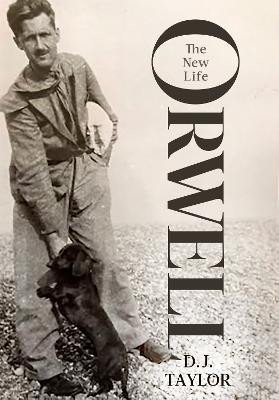 Orwell: The New Life - D. J. Taylor