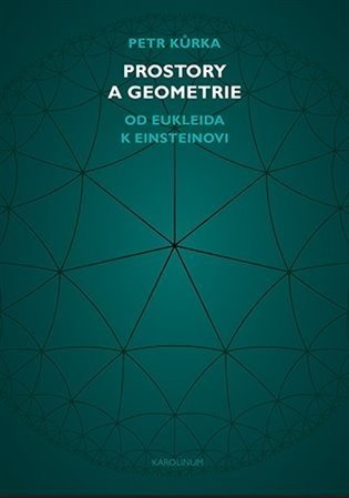 Prostory a geometrie - Od Eukleida k Einsteinovi - Petr Kůrka