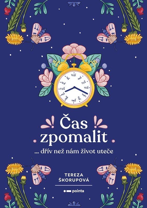 Čas zpomalit… dřív než nám život uteče - Tereza Škorupová