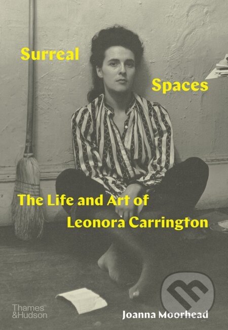 Surreal Spaces - Joanna Moorhead, Leonora Carrington