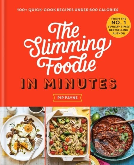 The Slimming Foodie in Minutes - Pip Payne