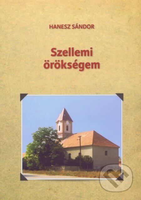 Szellemi örökségem - Sándor Hanesz