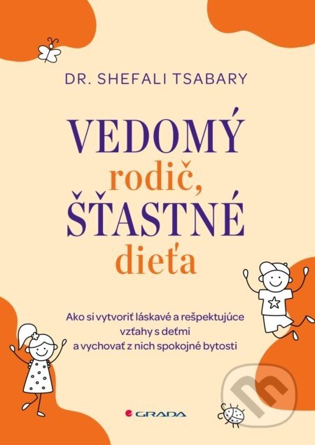 Vedomý rodič, šťastné dieťa - Shefali Tsabary