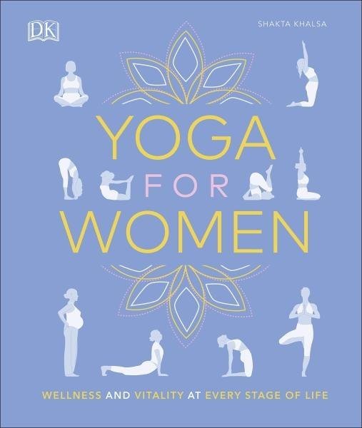 Yoga for Women: Wellness and Vitality at Every Stage of Life - Lana April Reed