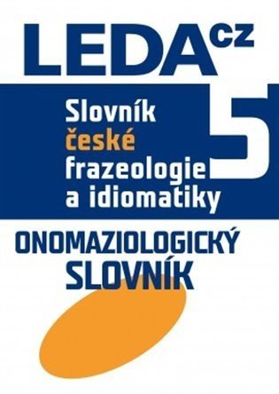 Slovník české frazeologie a idiomatiky 5 - autorů Kolektiv