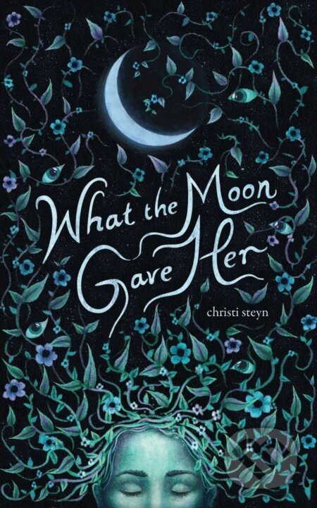 What the Moon Gave Her - Christi Steyn