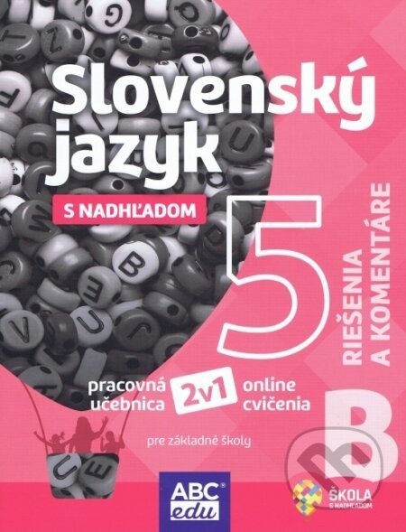 Slovenský jazyk s nadhľadom 5 B pre základné školy - riešenia a komentáre - Tünde Halajová, Lucie Pudišová