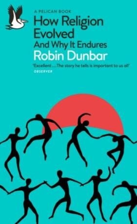 How Religion Evolved: And Why It Endures - Robin Dunbar