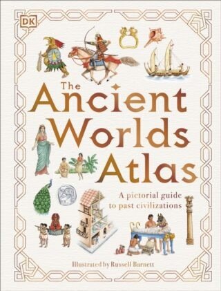 The Ancient Worlds Atlas - Russell Barnett