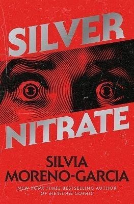 Silver Nitrate - Silvia Moreno-Garcia