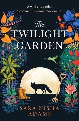 The Twilight Garden - Sara Nisha Adams