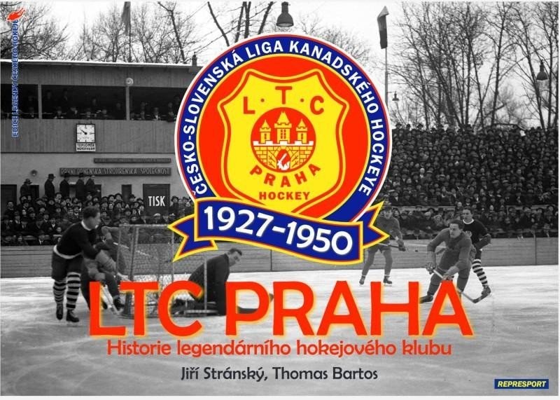 LTC Praha 1927-1950 - Historie legendárního hokejového klubu - Jiří Stránský; Thomas Bartos